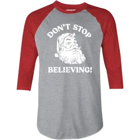 Don't Stop Believing - 3/4 Sleeve Raglan T-Shirt